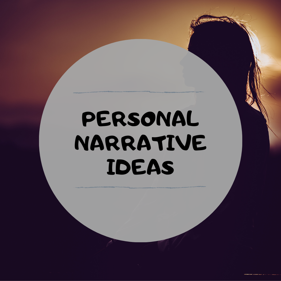 Personal Narrative Ideas